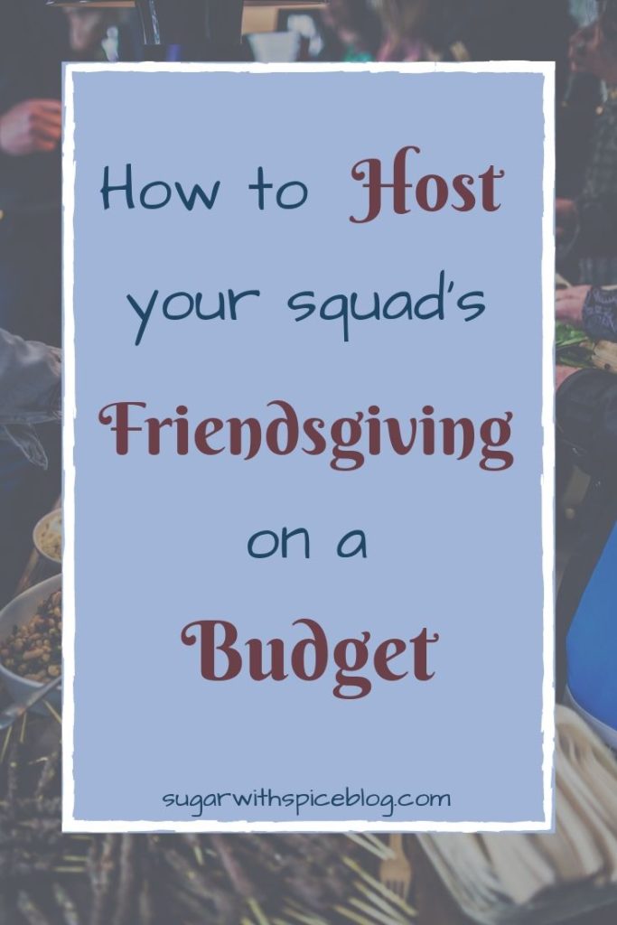 How to Host your squad's Friendsgiving on a Budget