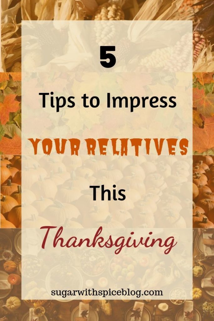 Tips to Impress Your Relatives this Thanksgiving