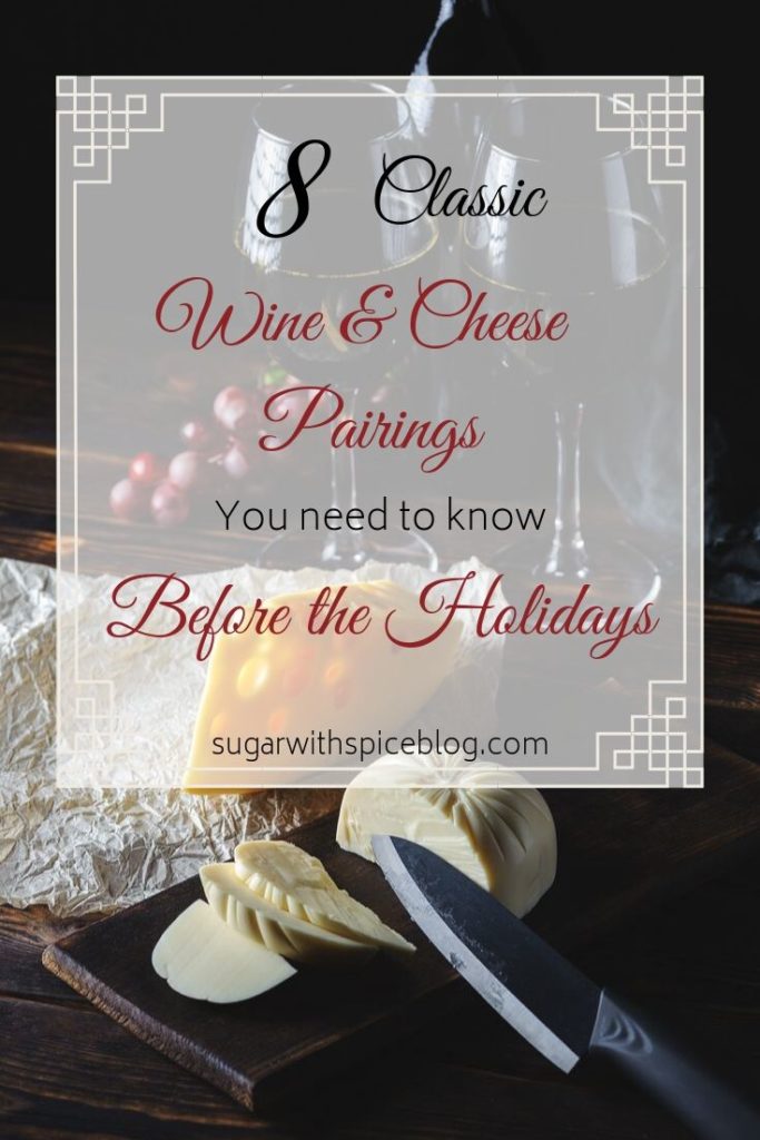 8 Classic Wine and Cheese Pairings you need to know Before the Holidays