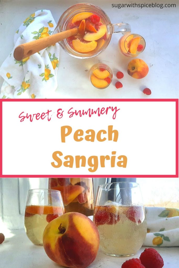 Sweet and summery peach sangria  with overhead shot of peaches and raspberries in peach sangria in a pitcher with glasses and a front shot of peach sangria in two glasses and a pitcher with a fresh peach and raspberries in the foreground. Pinterest Image. Sugar with Spice Blog.
